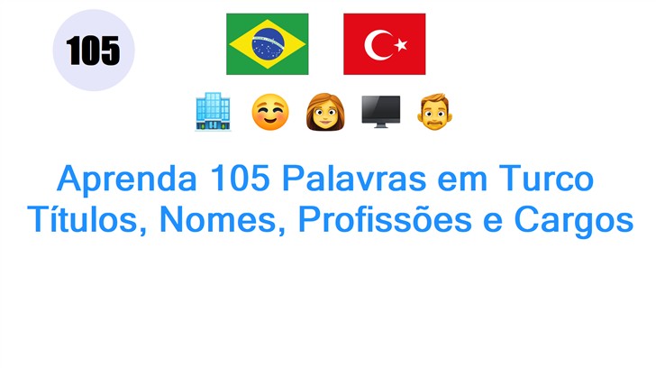 Aprenda 105 Palavras em Turco: Títulos, Nomes, Profissões e Cargos